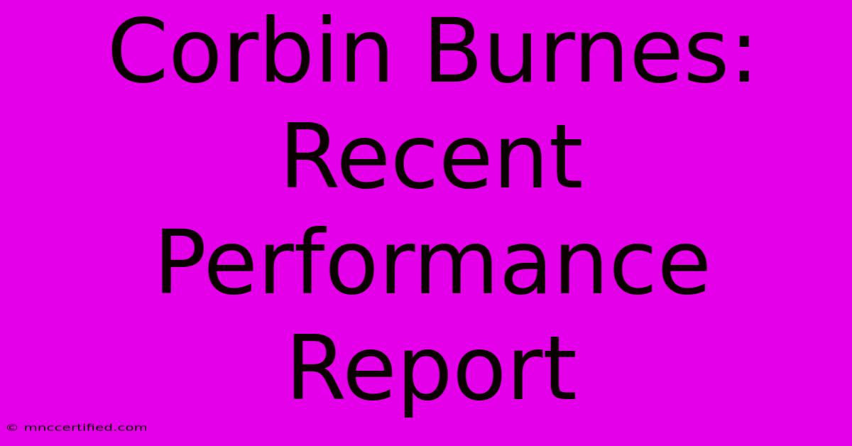 Corbin Burnes: Recent Performance Report