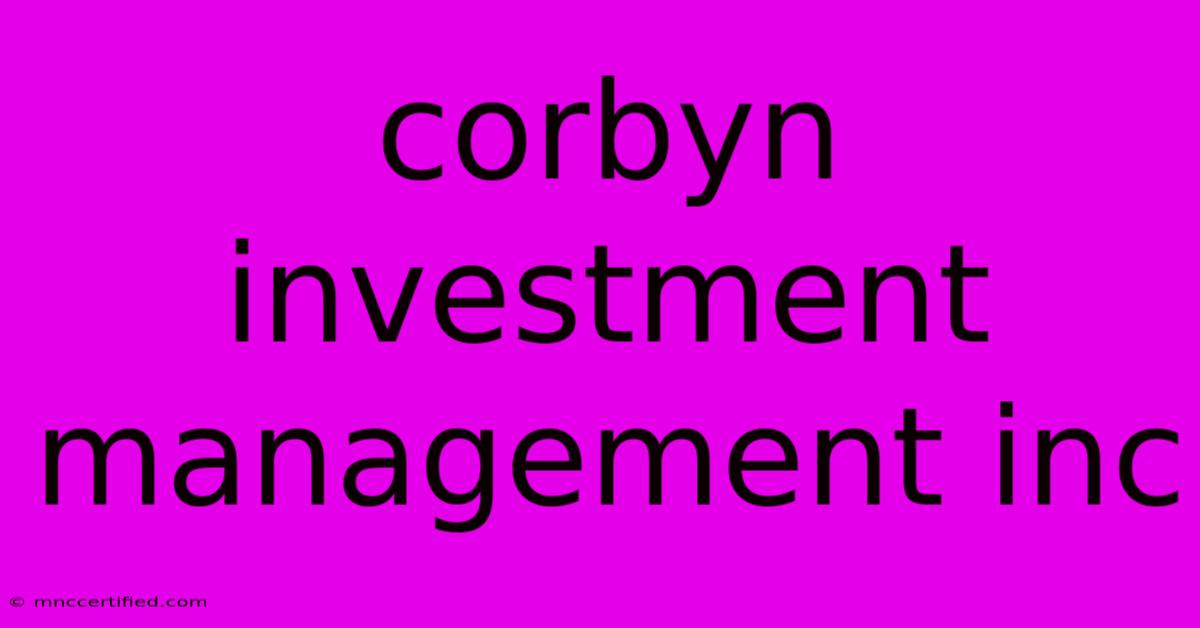 Corbyn Investment Management Inc