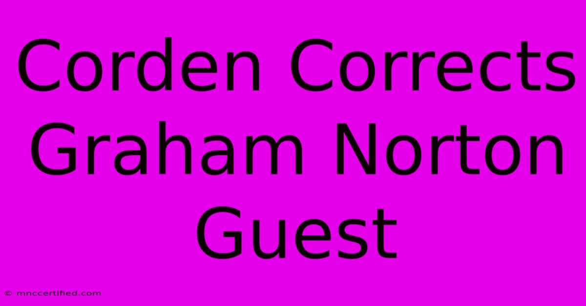 Corden Corrects Graham Norton Guest