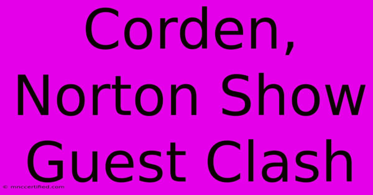 Corden, Norton Show Guest Clash