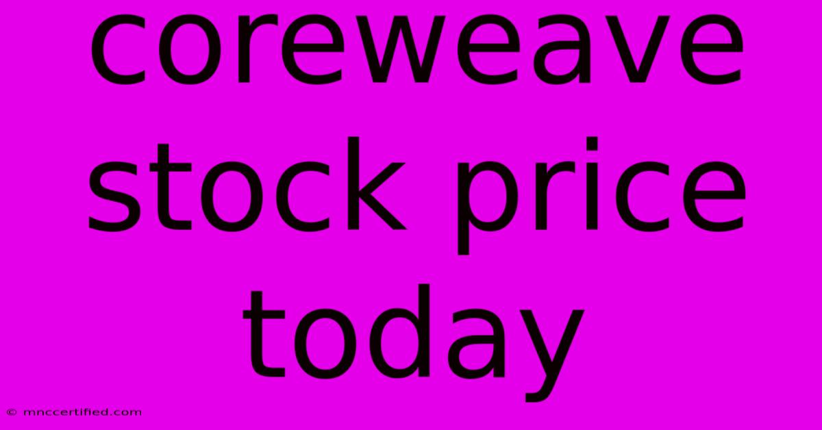 Coreweave Stock Price Today