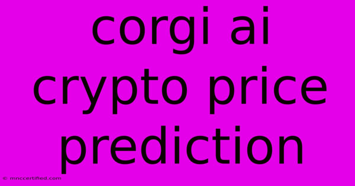 Corgi Ai Crypto Price Prediction