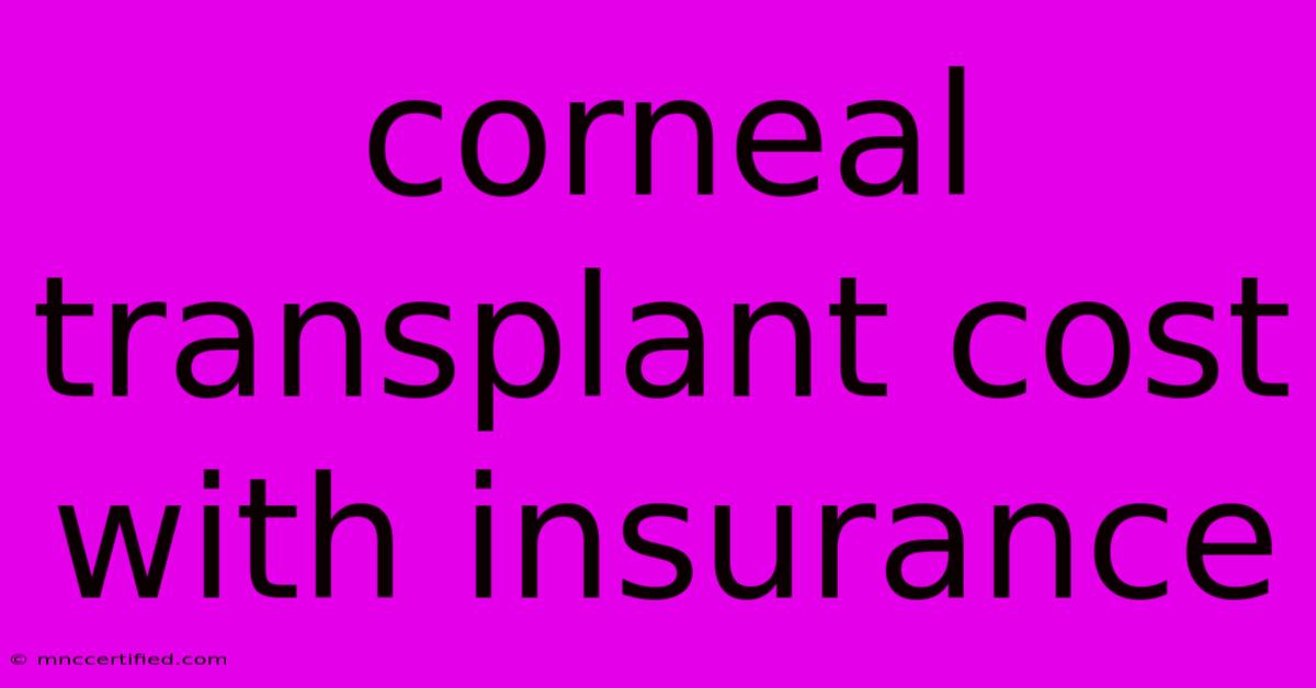 Corneal Transplant Cost With Insurance