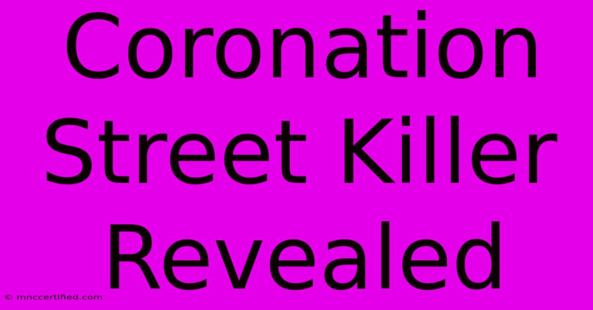 Coronation Street Killer Revealed