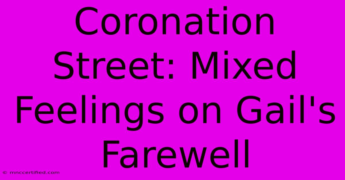 Coronation Street: Mixed Feelings On Gail's Farewell