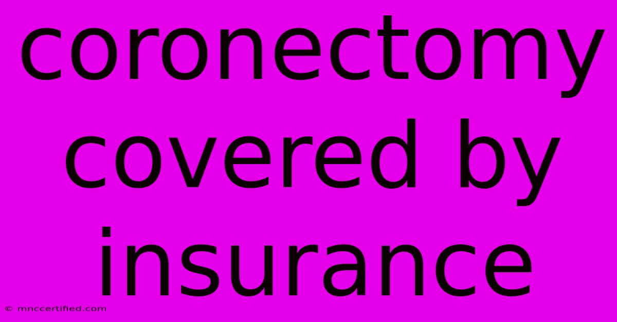 Coronectomy Covered By Insurance