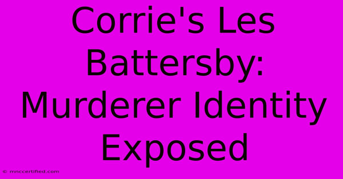 Corrie's Les Battersby: Murderer Identity Exposed