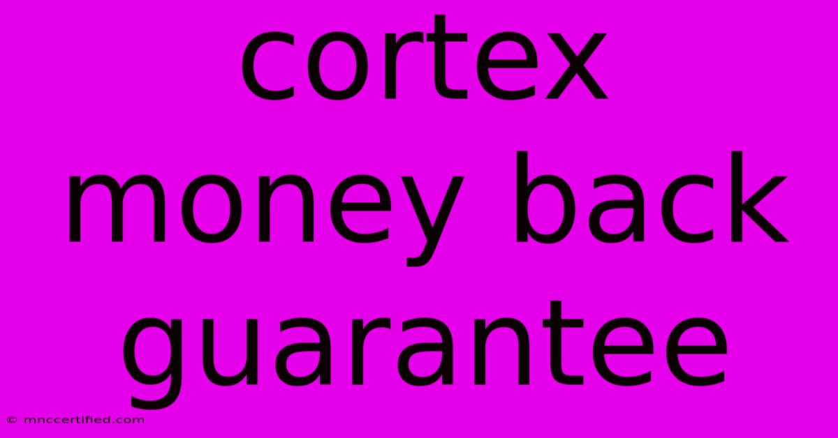 Cortex Money Back Guarantee