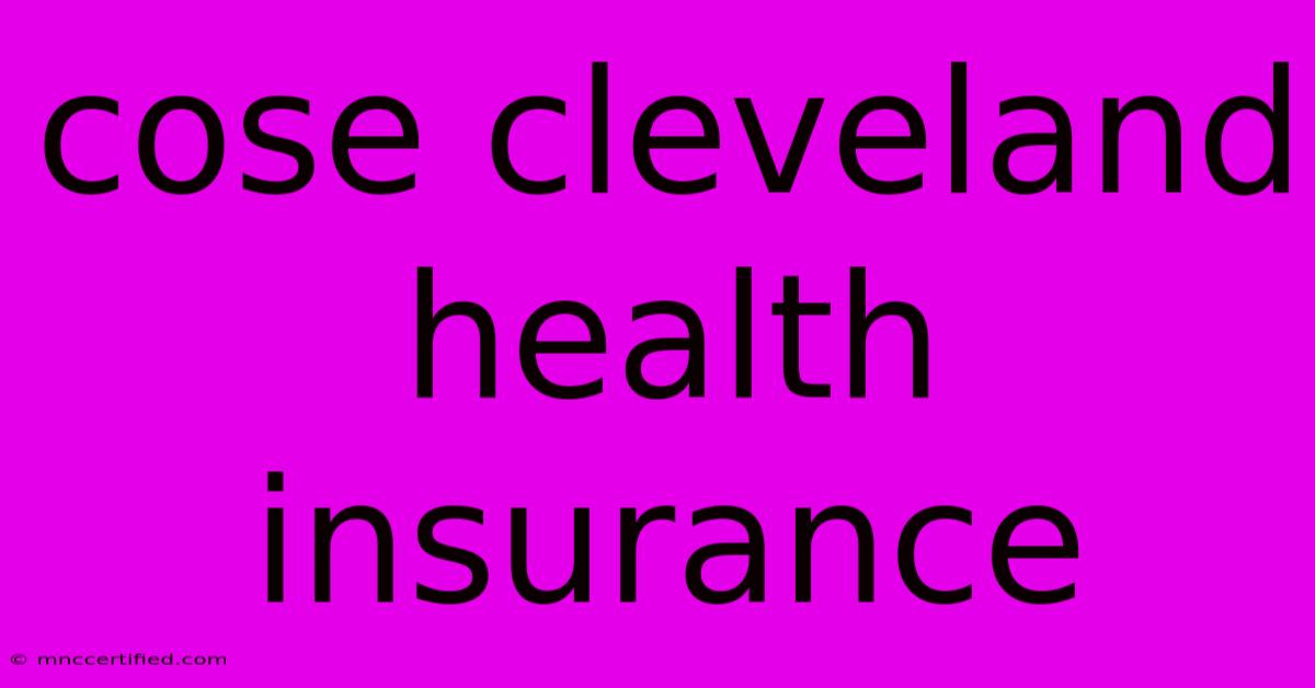 Cose Cleveland Health Insurance