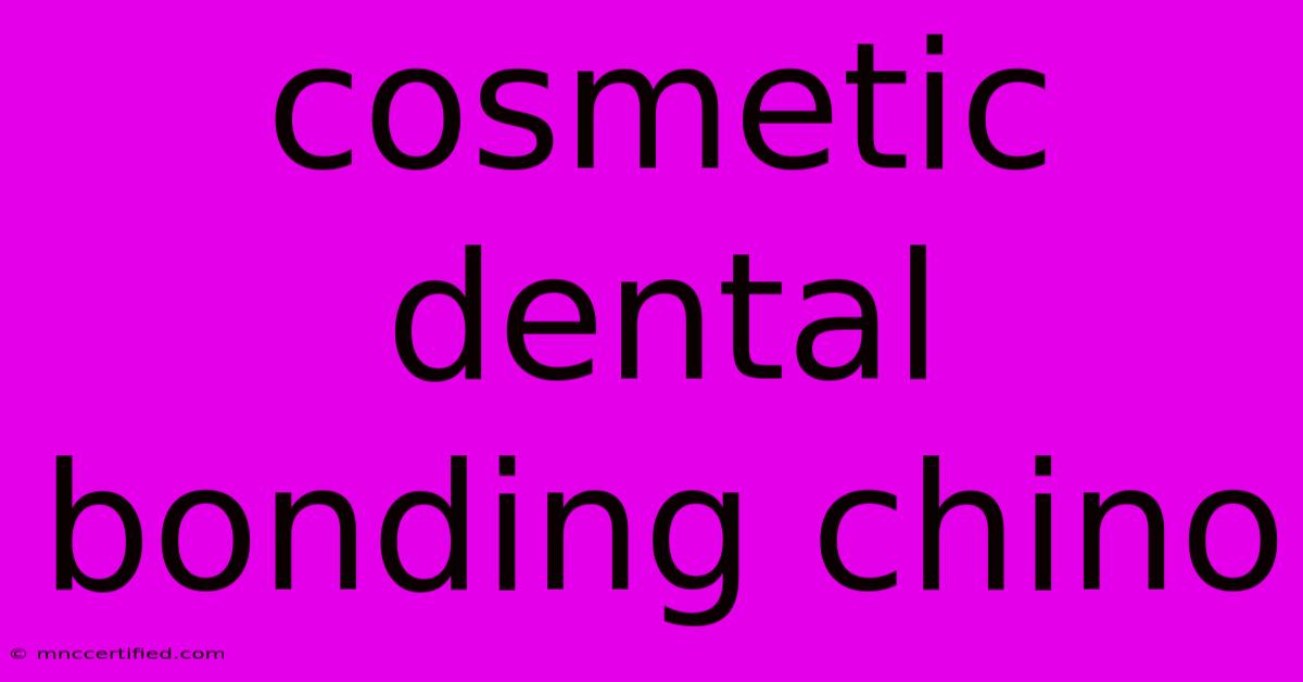 Cosmetic Dental Bonding Chino