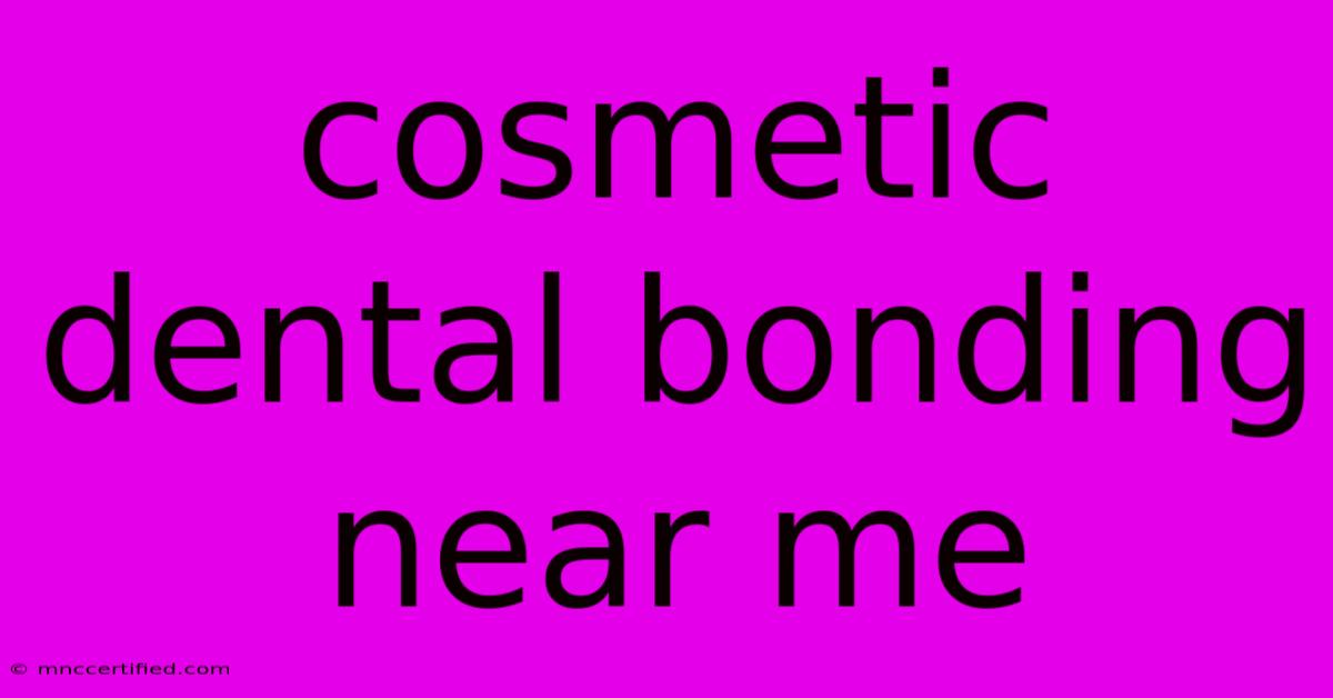 Cosmetic Dental Bonding Near Me