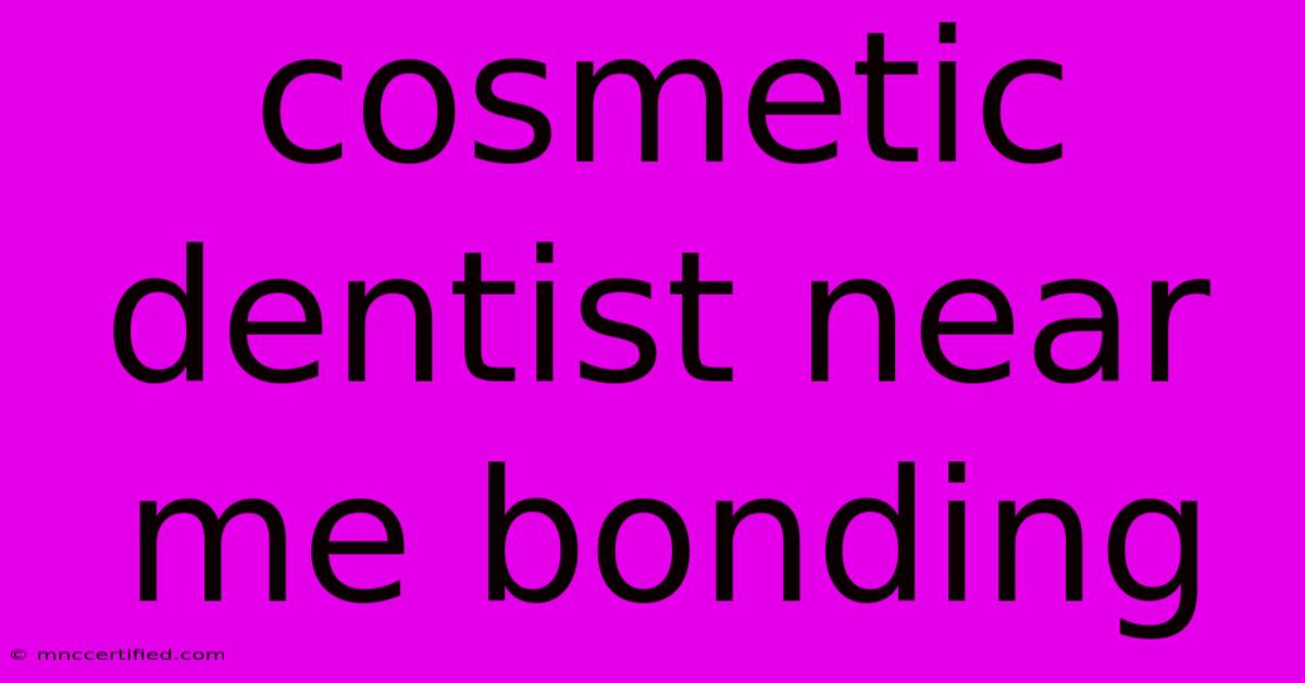 Cosmetic Dentist Near Me Bonding