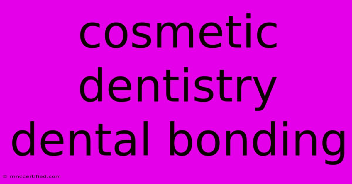 Cosmetic Dentistry Dental Bonding