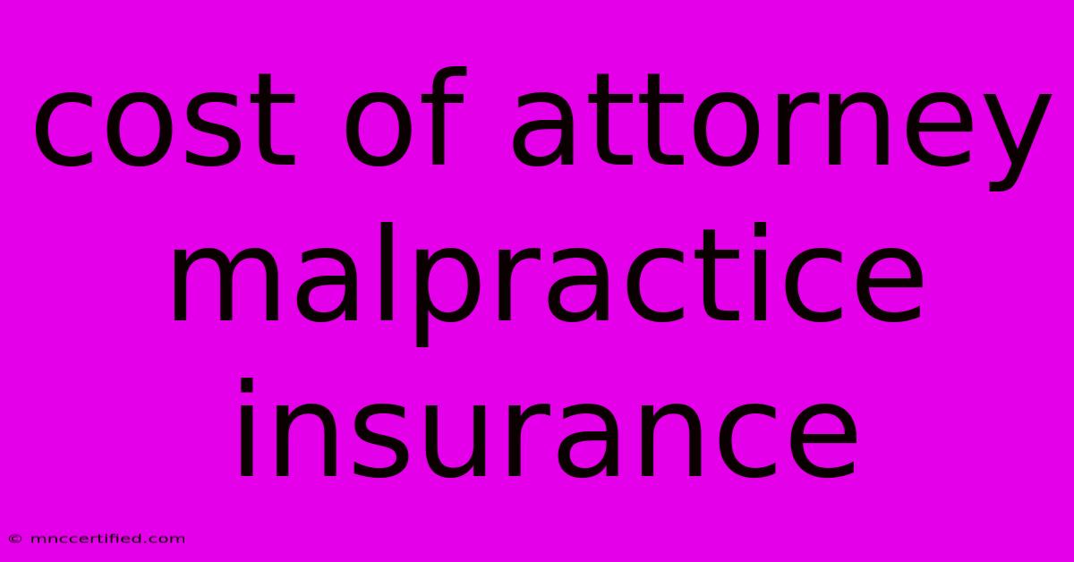 Cost Of Attorney Malpractice Insurance