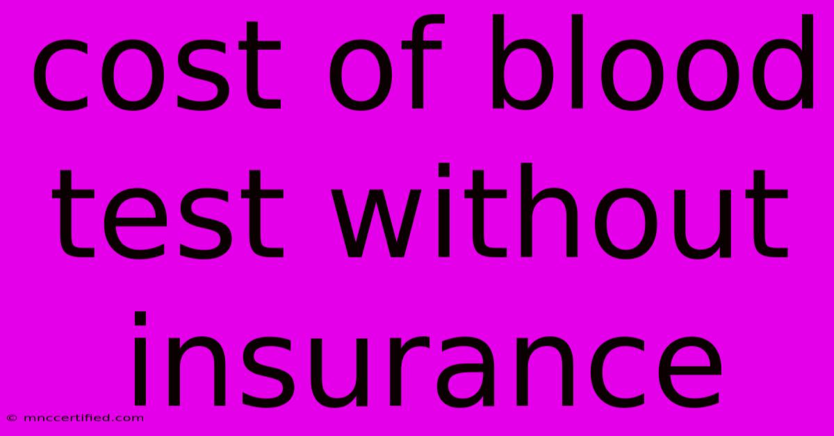 Cost Of Blood Test Without Insurance