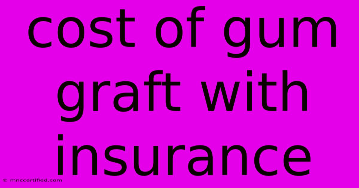 Cost Of Gum Graft With Insurance