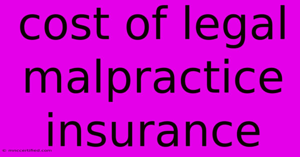 Cost Of Legal Malpractice Insurance