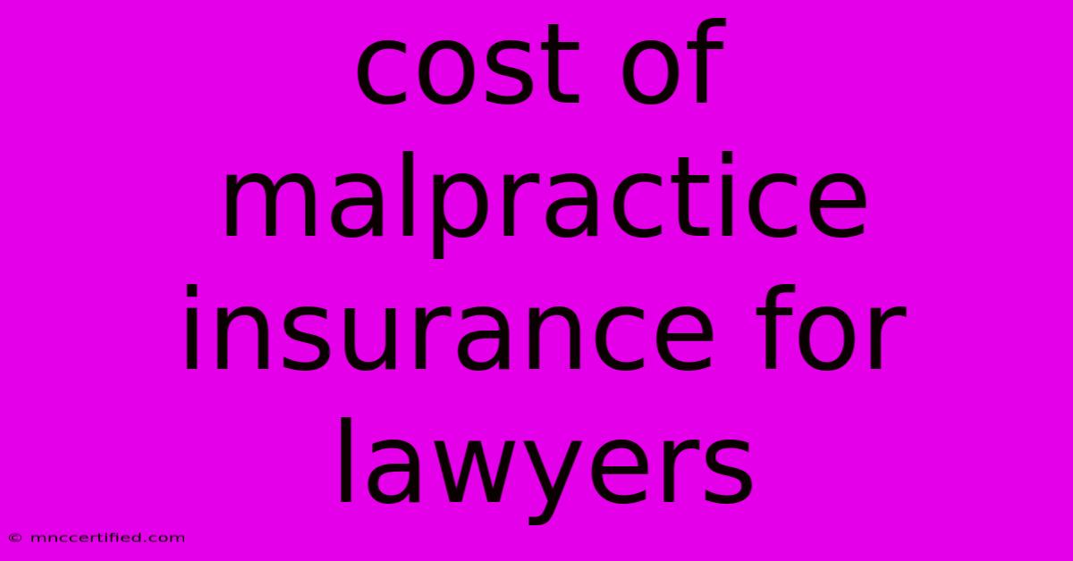 Cost Of Malpractice Insurance For Lawyers