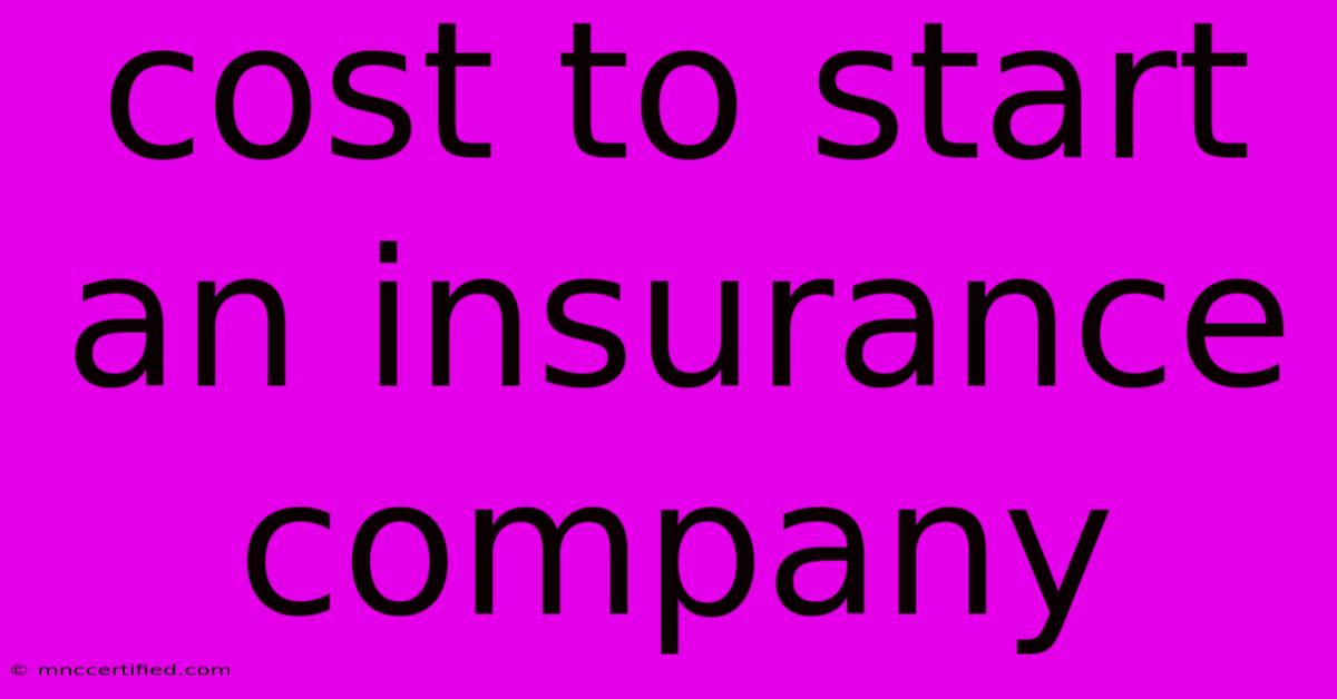 Cost To Start An Insurance Company