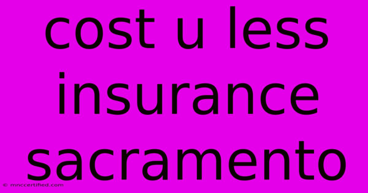 Cost U Less Insurance Sacramento