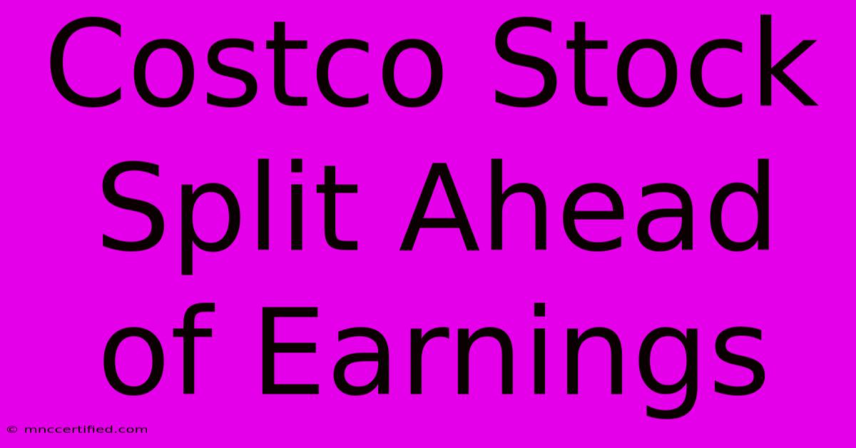 Costco Stock Split Ahead Of Earnings