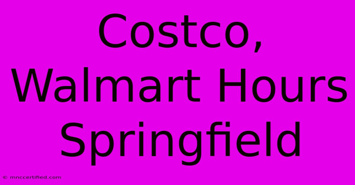 Costco, Walmart Hours Springfield