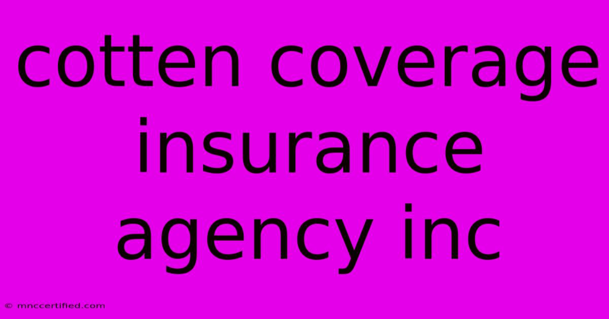 Cotten Coverage Insurance Agency Inc