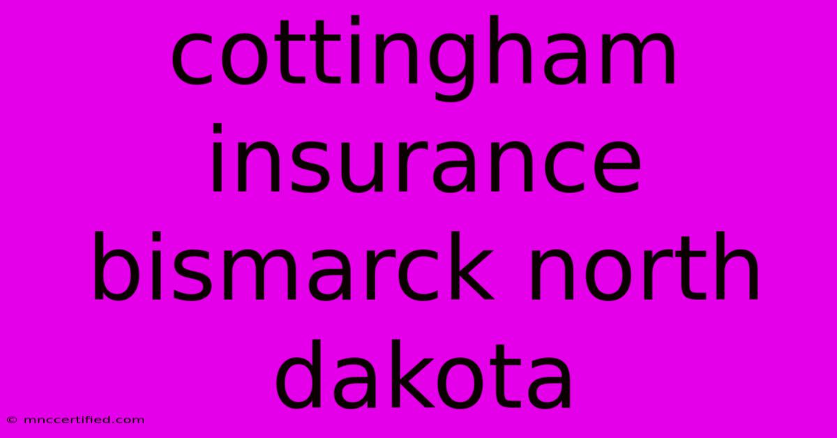 Cottingham Insurance Bismarck North Dakota