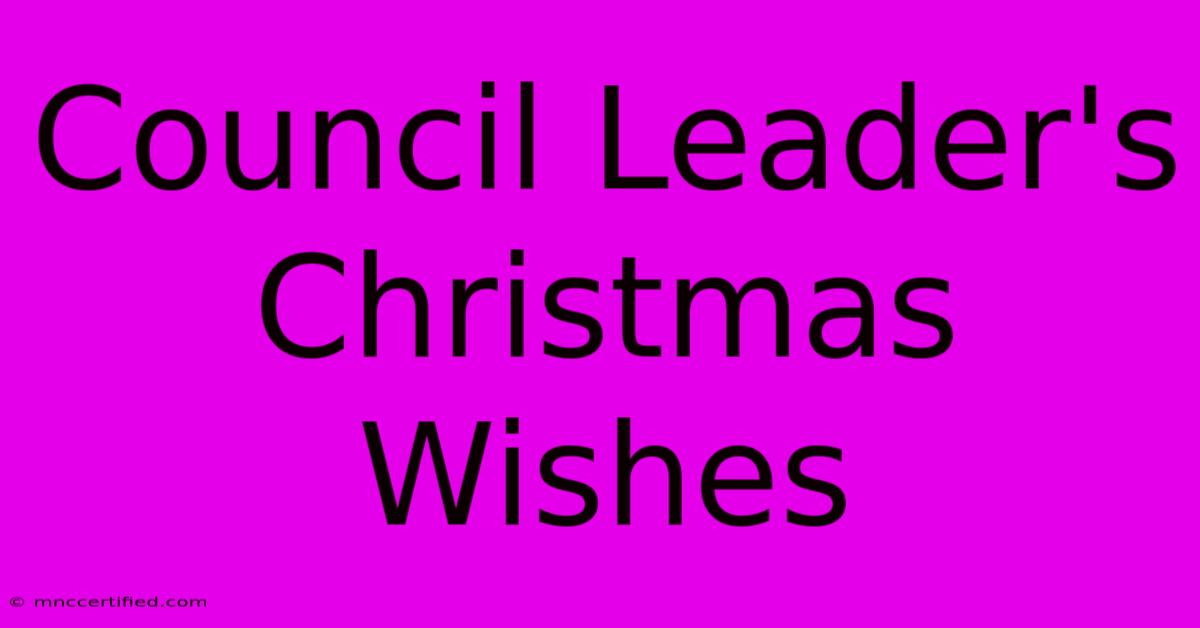 Council Leader's Christmas Wishes