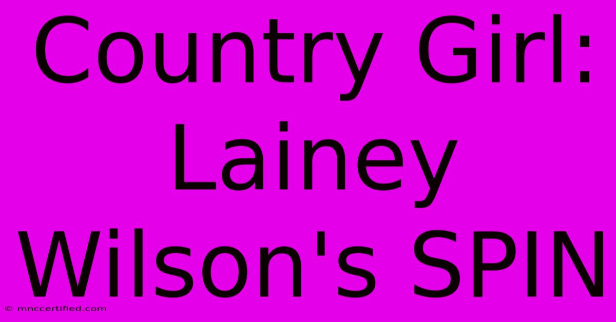 Country Girl: Lainey Wilson's SPIN