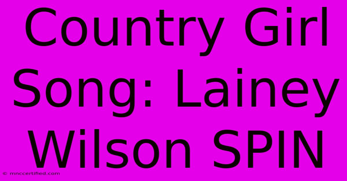 Country Girl Song: Lainey Wilson SPIN