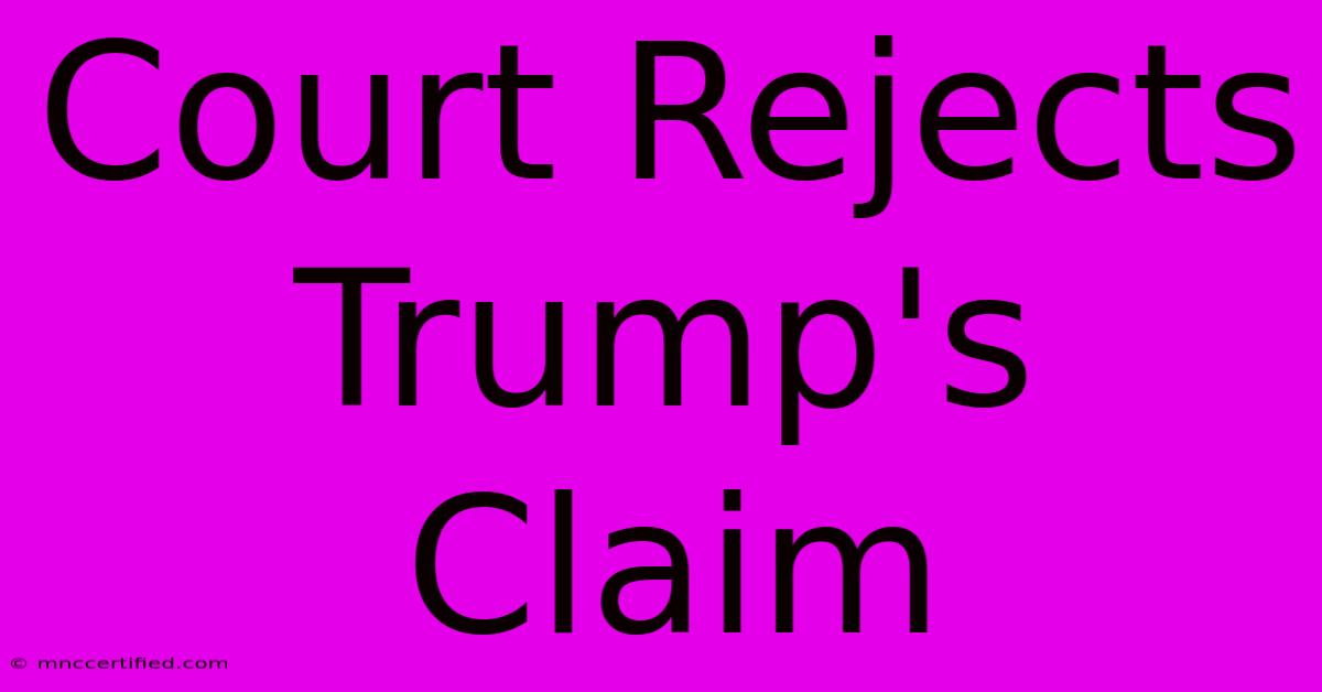 Court Rejects Trump's Claim