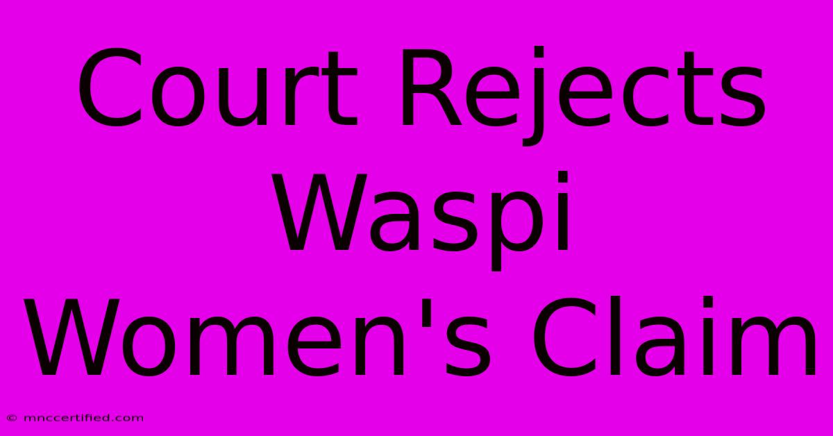 Court Rejects Waspi Women's Claim