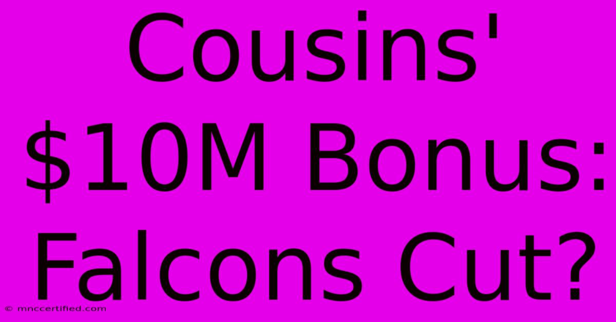 Cousins' $10M Bonus: Falcons Cut?