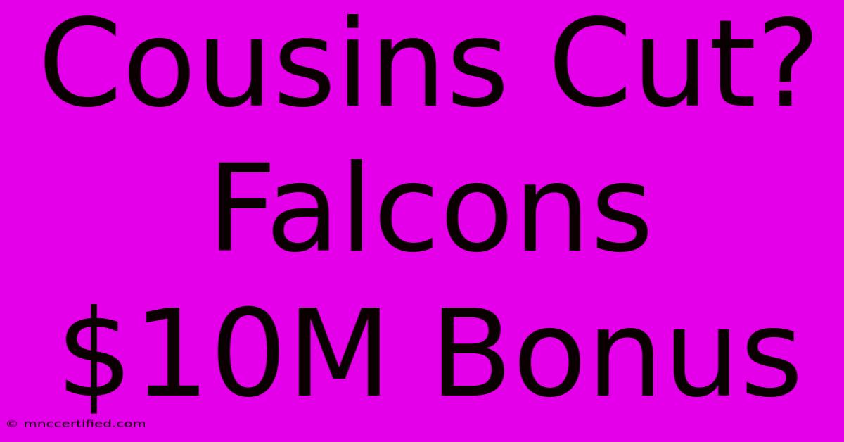 Cousins Cut? Falcons $10M Bonus