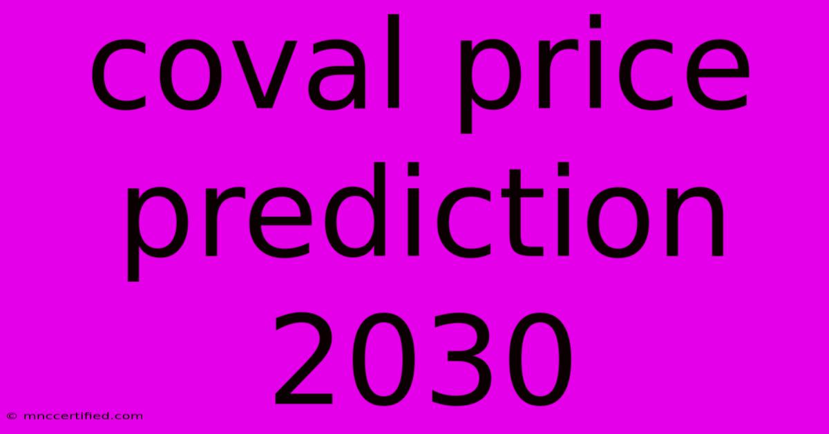 Coval Price Prediction 2030