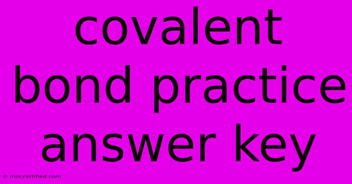 Covalent Bond Practice Answer Key