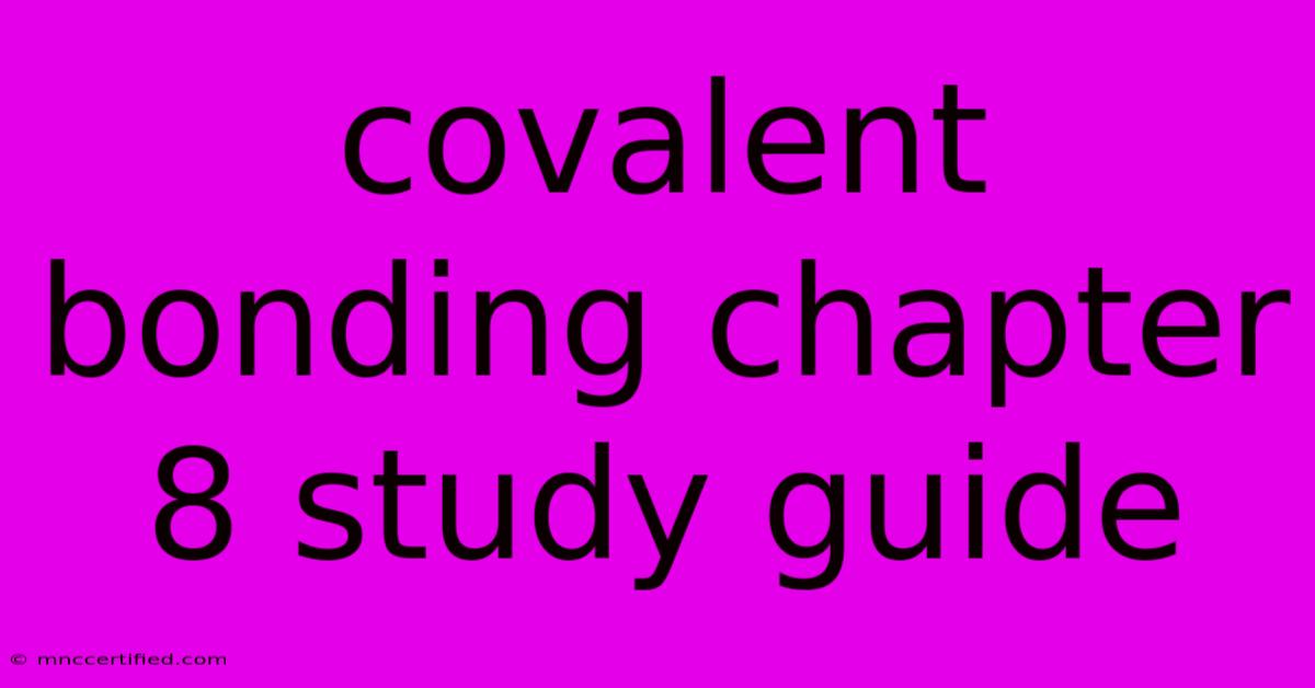 Covalent Bonding Chapter 8 Study Guide