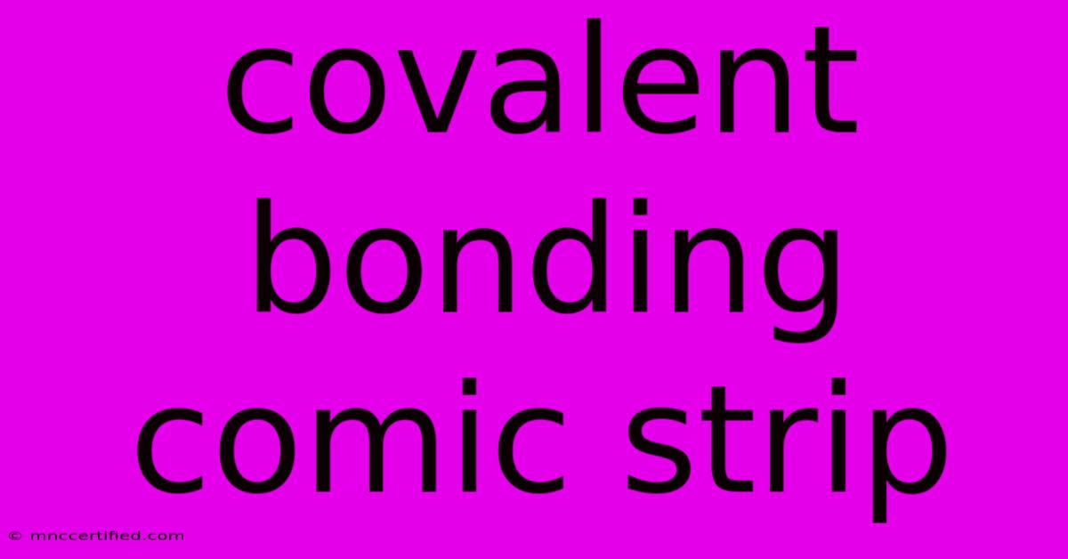 Covalent Bonding Comic Strip