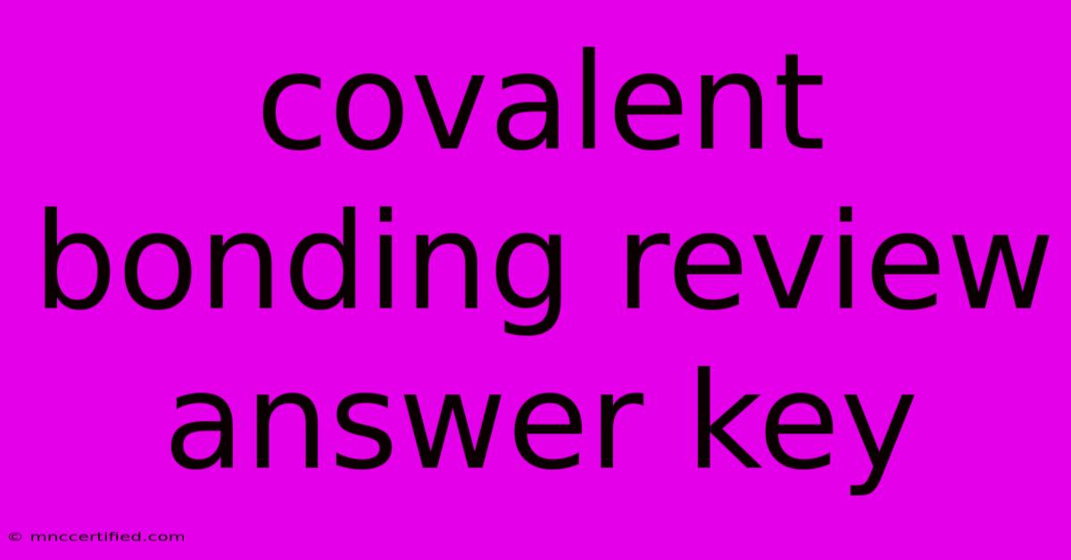 Covalent Bonding Review Answer Key