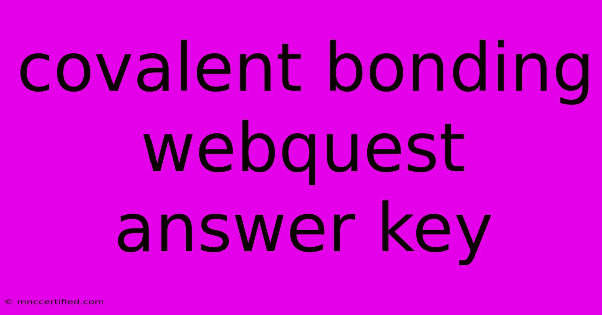 Covalent Bonding Webquest Answer Key