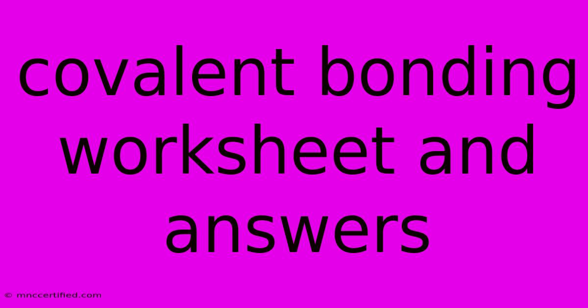 Covalent Bonding Worksheet And Answers