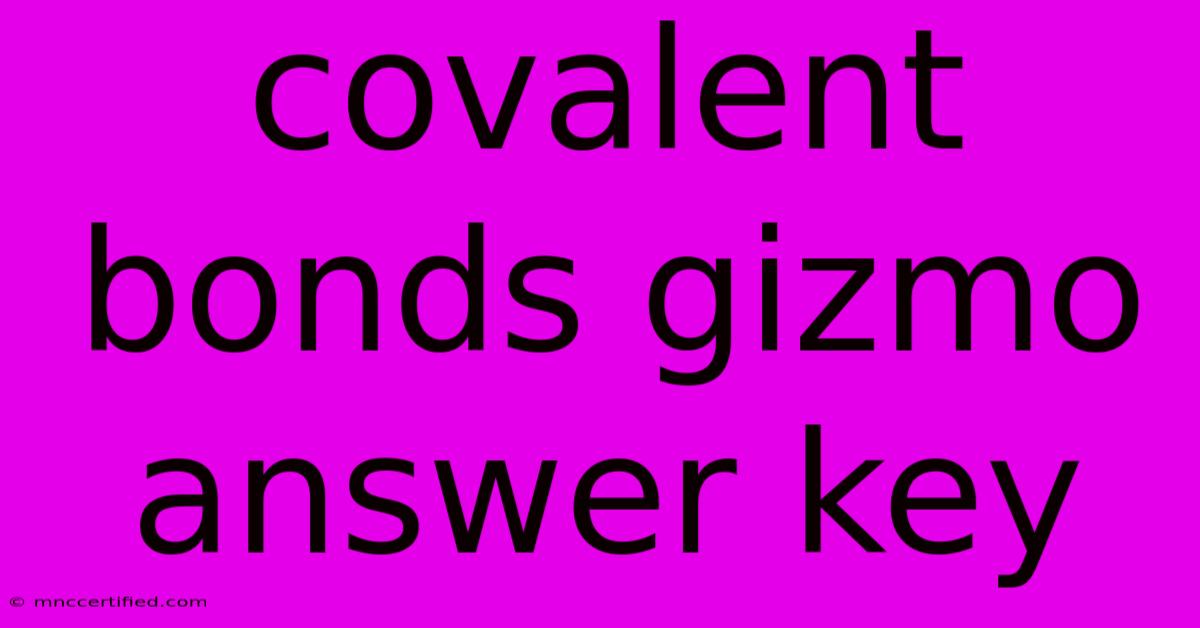 Covalent Bonds Gizmo Answer Key