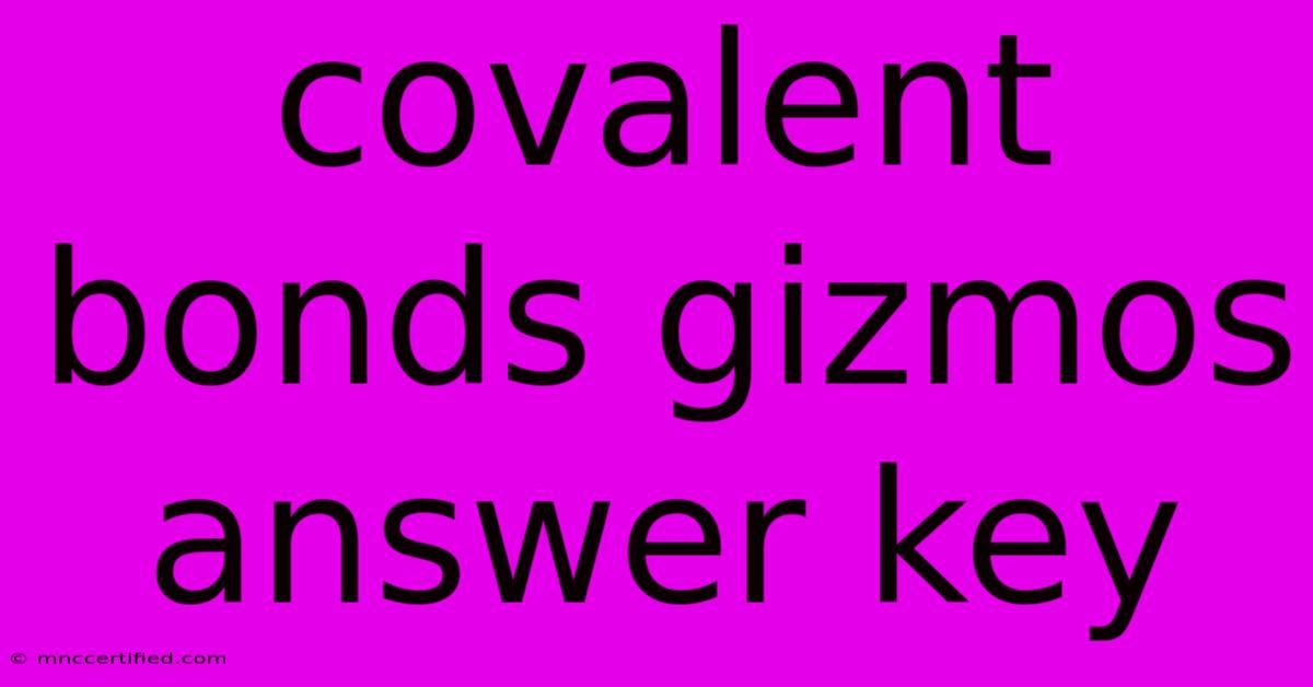 Covalent Bonds Gizmos Answer Key