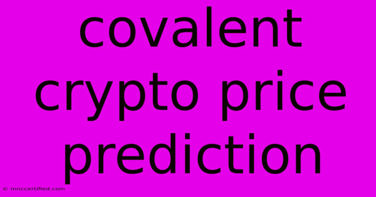 Covalent Crypto Price Prediction