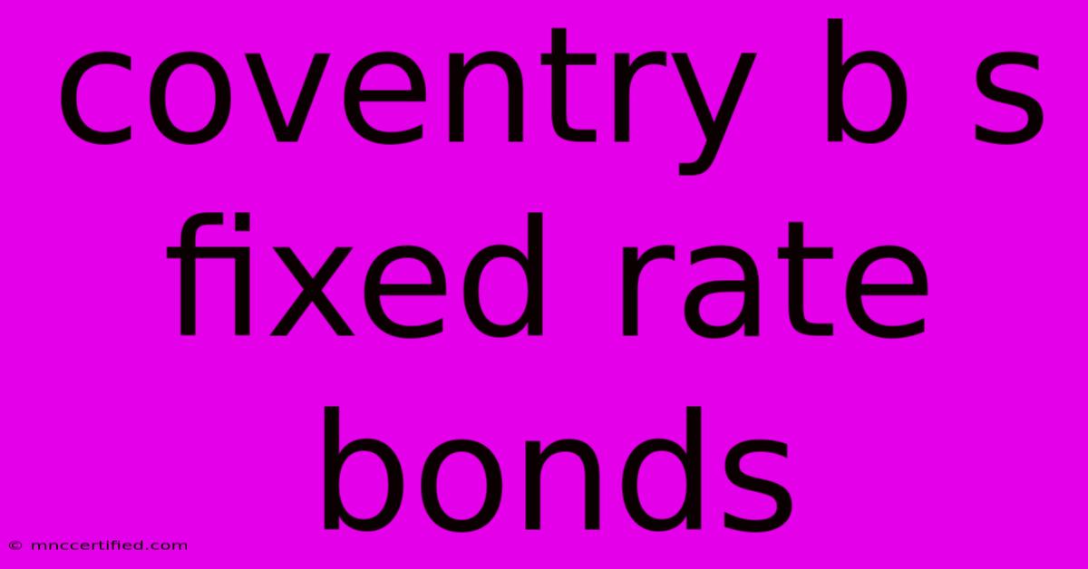 Coventry B S Fixed Rate Bonds