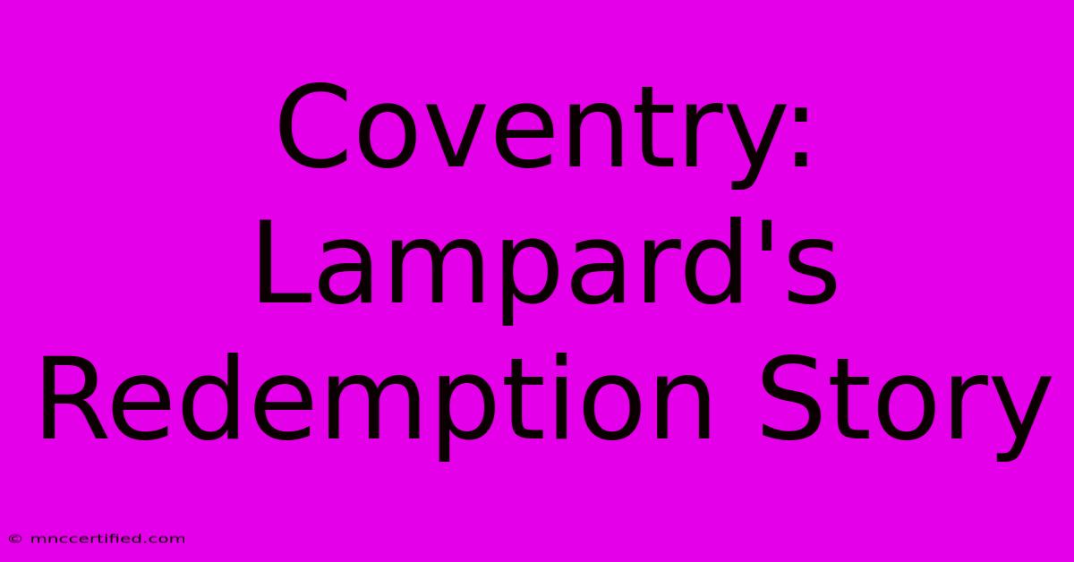 Coventry: Lampard's Redemption Story