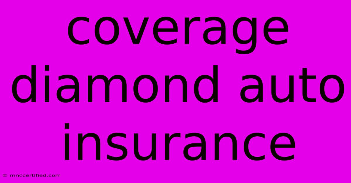 Coverage Diamond Auto Insurance