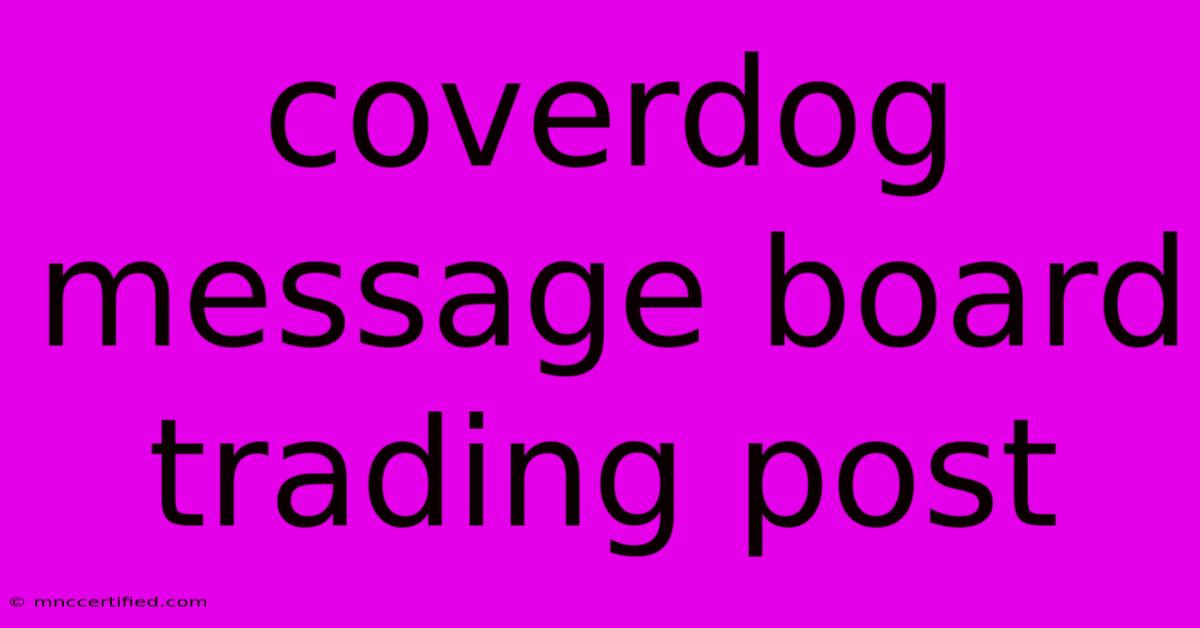 Coverdog Message Board Trading Post