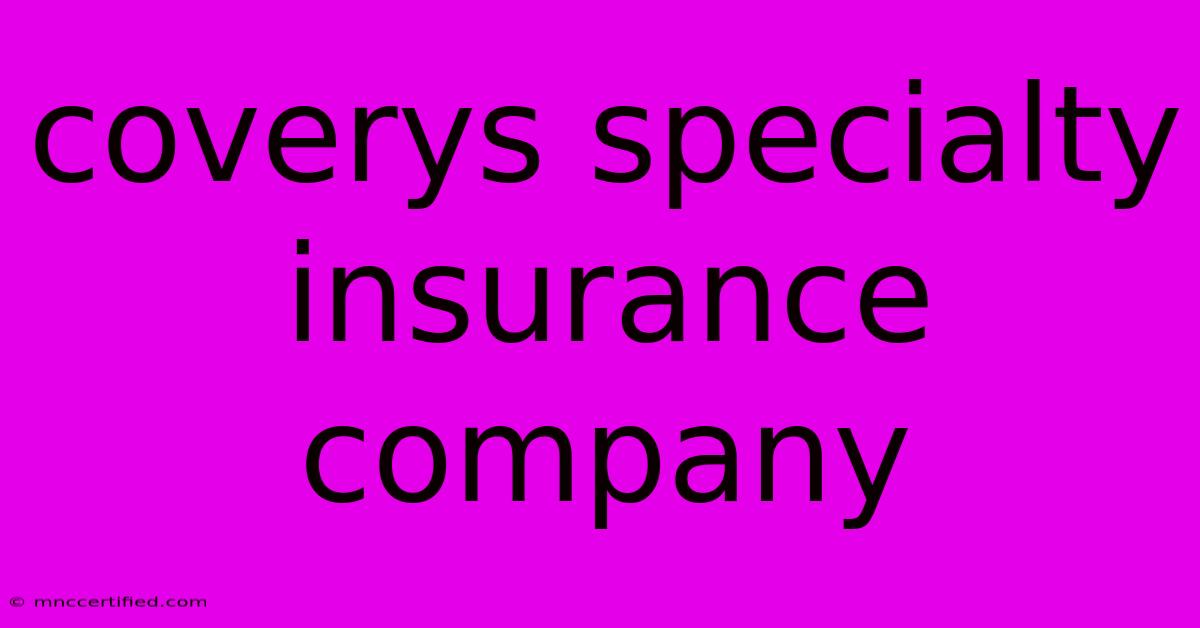 Coverys Specialty Insurance Company